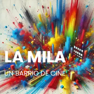 la mila un barrio de cine